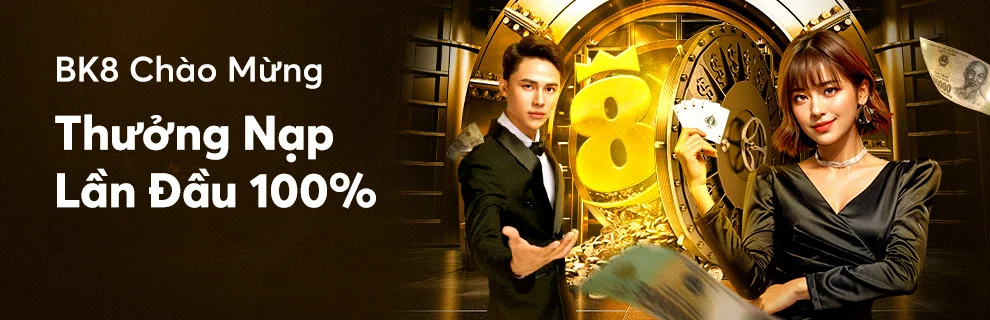 BK8 THƯỞNG CHÀO MỪNG 100%