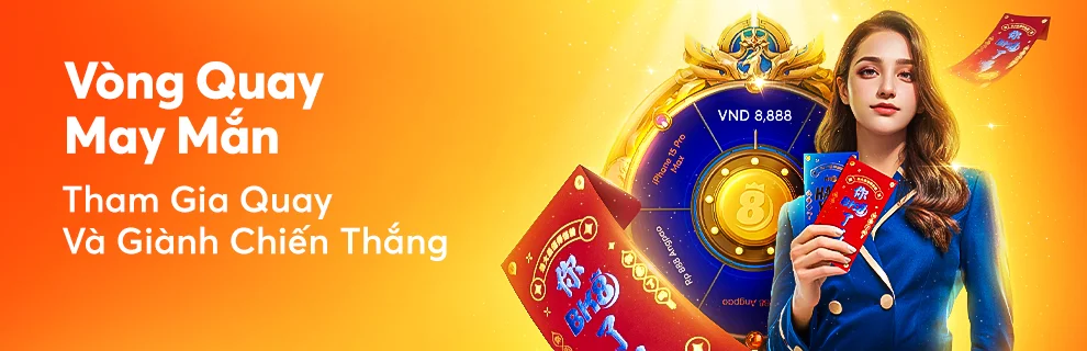 VÒNG QUAY MAY MẮN: ĐĂNG NHẬP VÀ NHẬN GIẢI THƯỞNG ĐẶC BIỆT