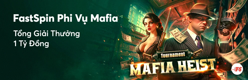 Giải Đấu FastSpin Phi Vụ Mafia