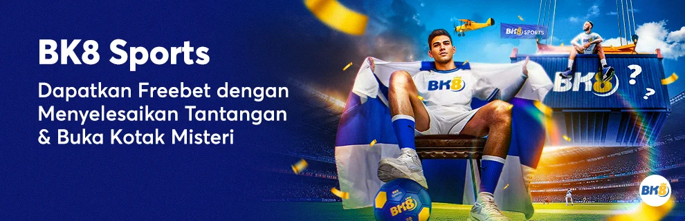 Tantangan FreeBet dan Kotak Misteri BK8 Sports