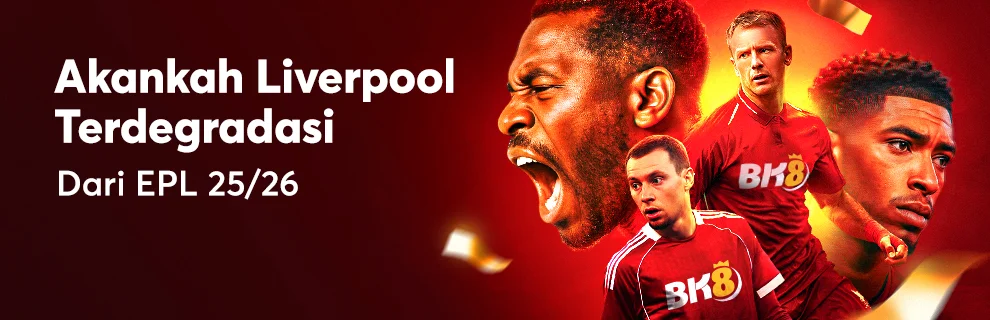 BK8 Sports: Siaga Merah! Akankah Liverpool Terdegradasi?