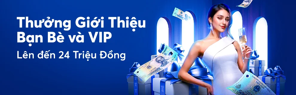 Thưởng Giới Thiệu Bạn Bè và VIP