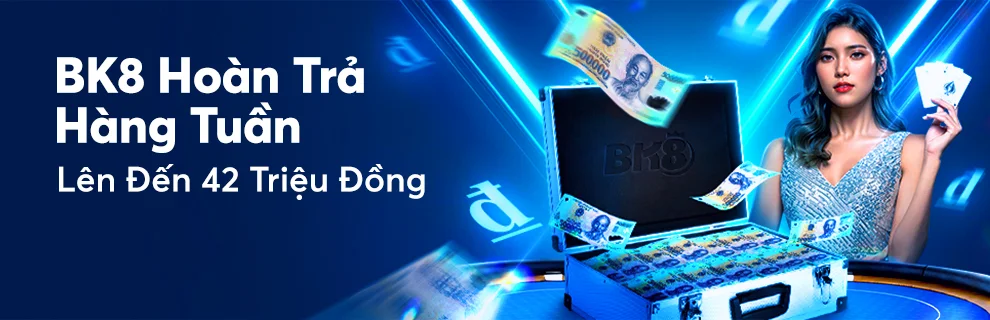 Hoàn Thua hàng tuần lên đến 42 Triệu Đồng